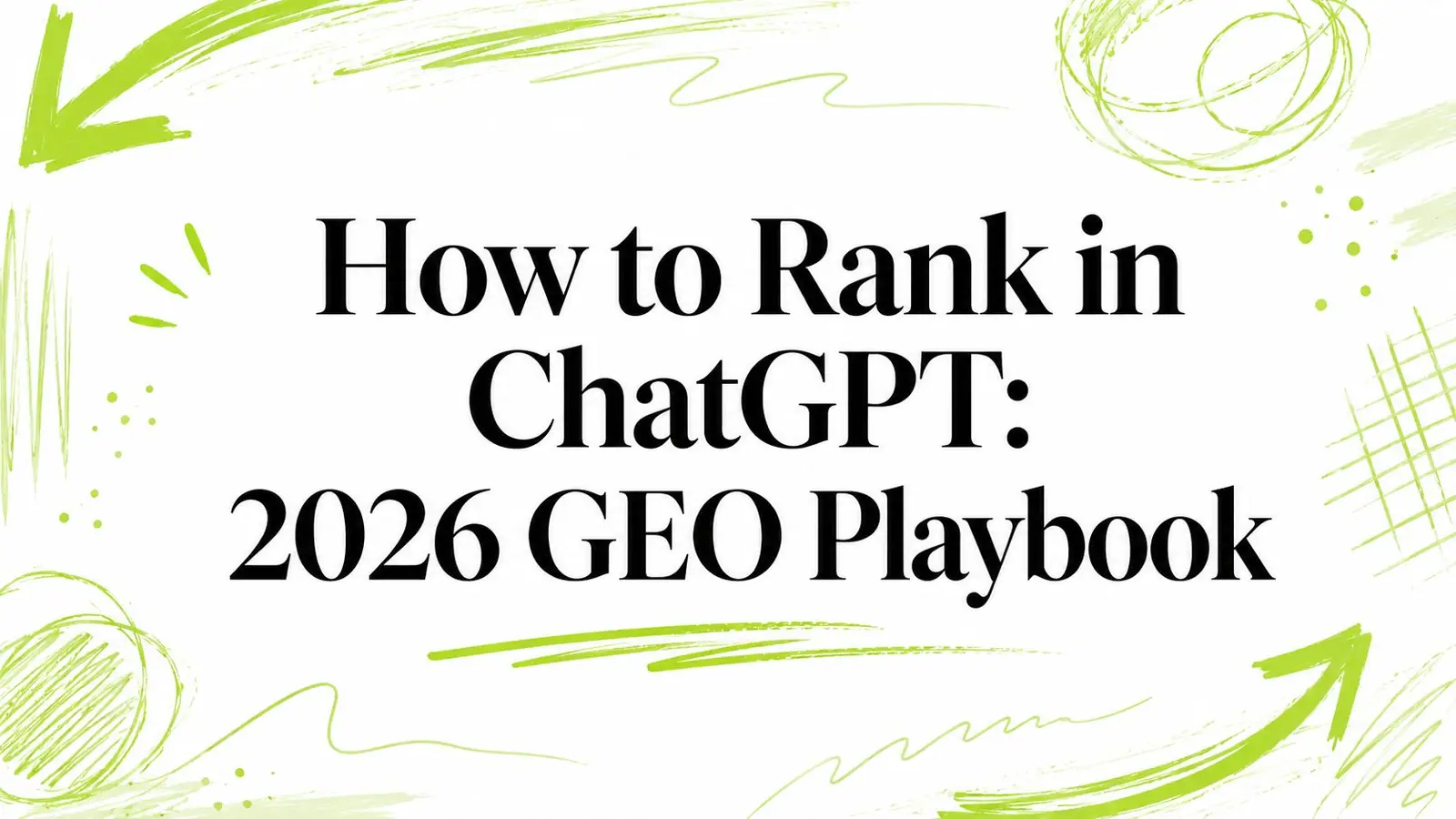 How to Rank in ChatGPT: 2026 GEO Playbook