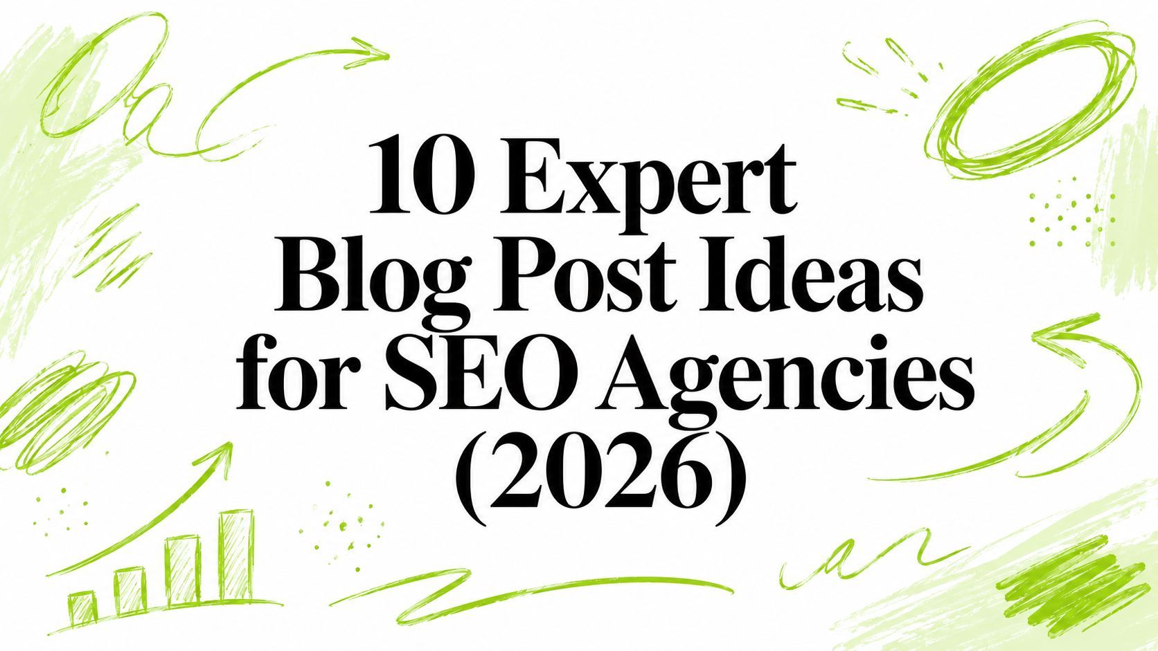 10 Expert Blog Post Ideas for SEO Agencies (2026)