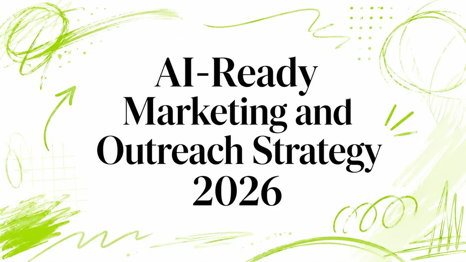 AI-Ready Marketing and Outreach Strategy 2026