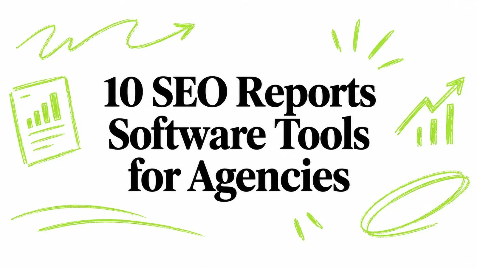 10 SEO Reports Software Tools for Agencies