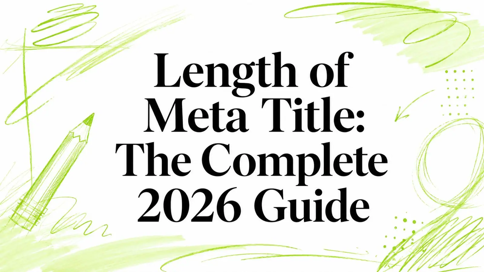 Length of Meta Title: The Complete 2026 Guide