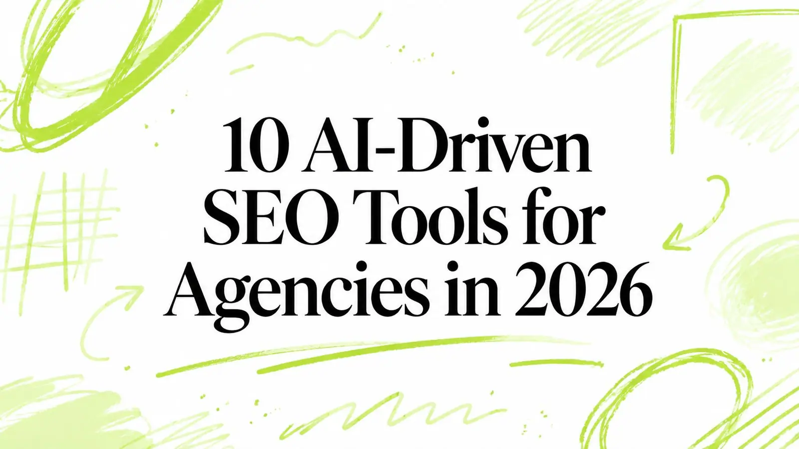 10 AI-Driven SEO Tools for Agencies in 2026