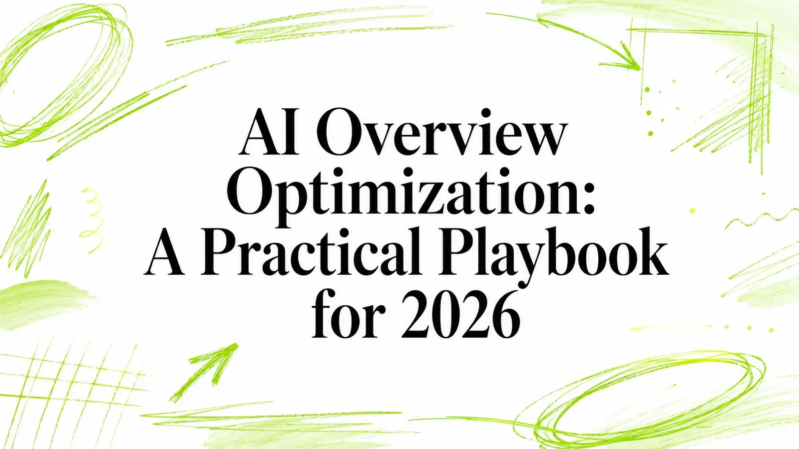 AI Overview Optimization: A Practical Playbook for 2026