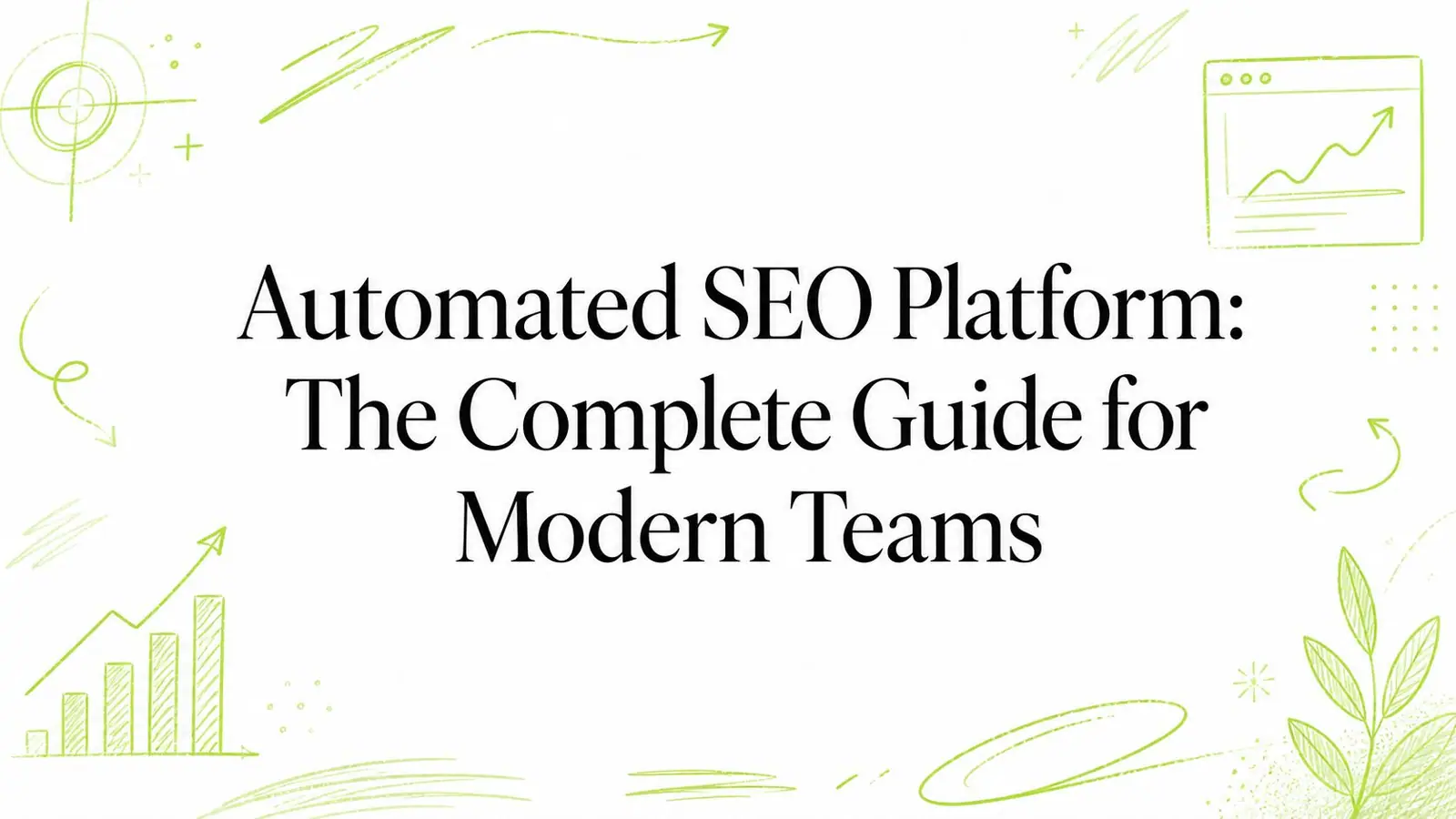 Automated SEO Platform: The Complete Guide for Modern Teams