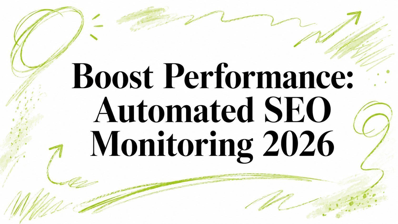 Boost Performance: Automated SEO Monitoring 2026