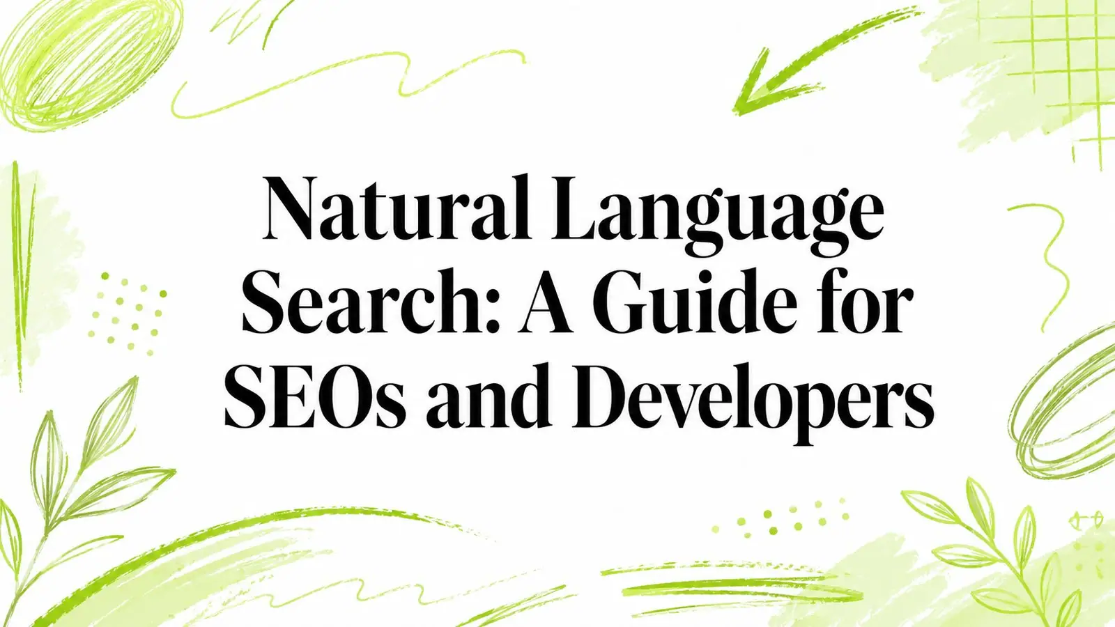 Natural Language Search: A Guide for SEOs and Developers