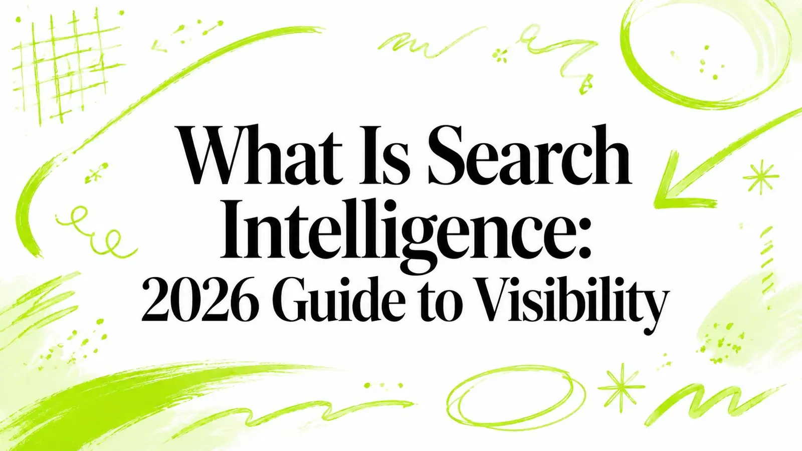 What Is Search Intelligence: 2026 Guide to Visibility