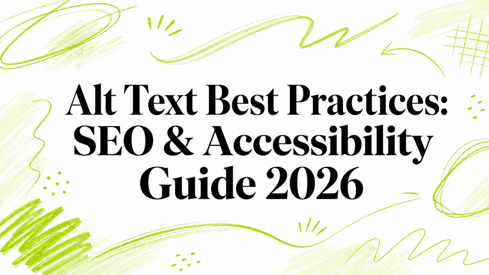 Alt Text Best Practices: SEO & Accessibility Guide 2026