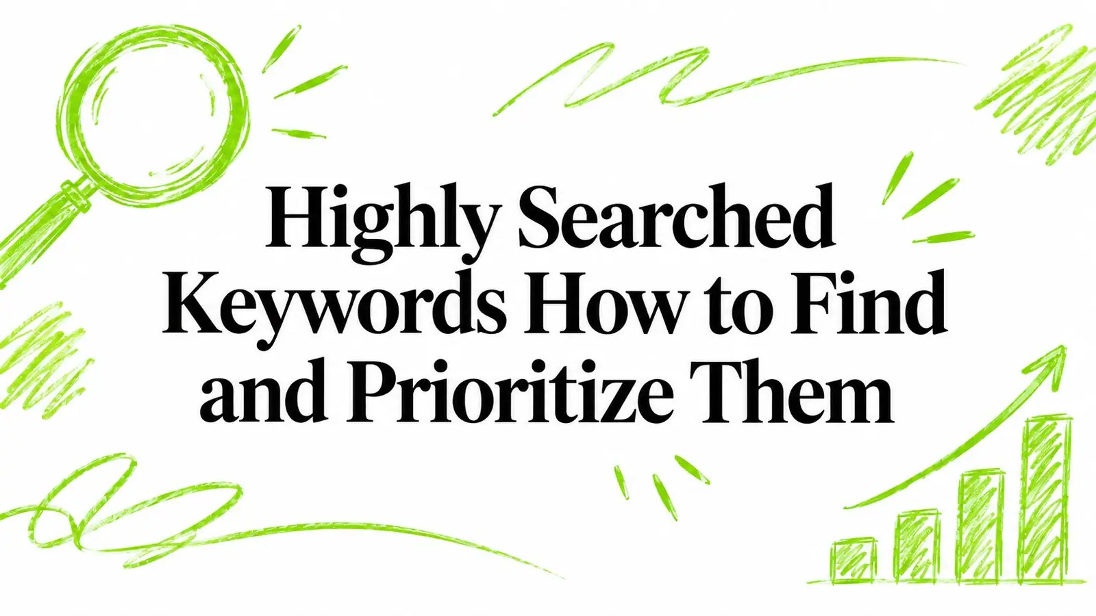 Highly Searched Keywords How to Find and Prioritize Them