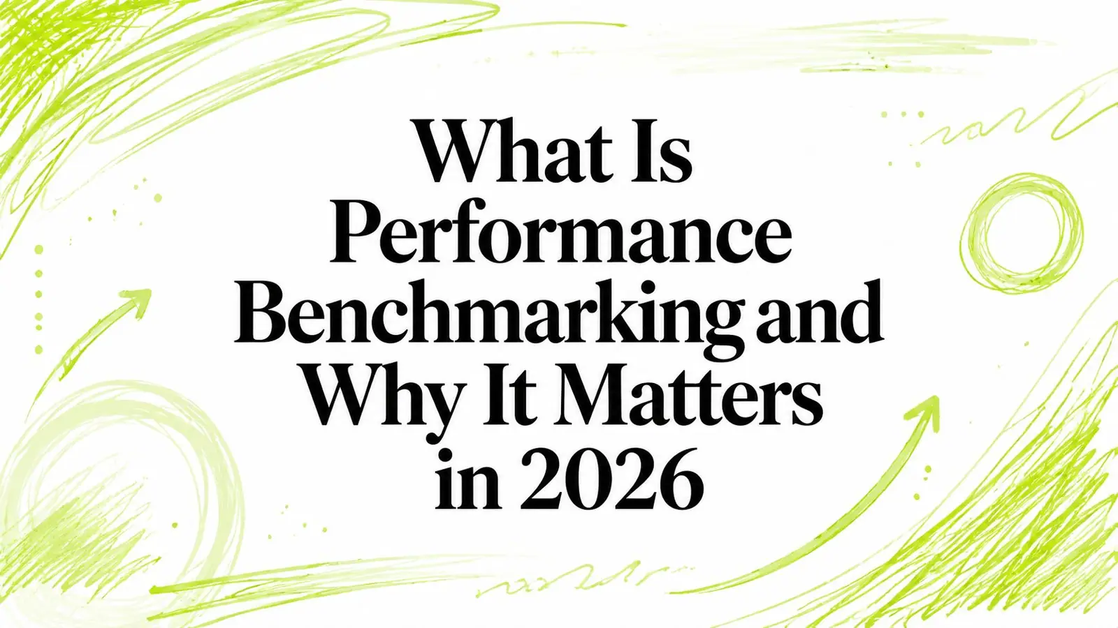 What Is Performance Benchmarking and Why It Matters in 2026
