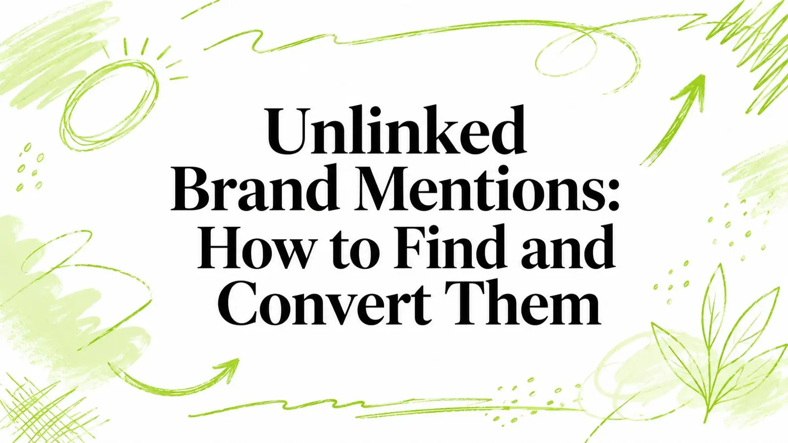 Unlinked Brand Mentions: How to Find and Convert Them