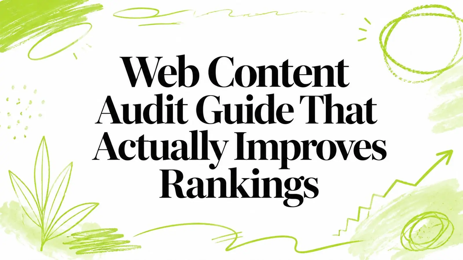 Web Content Audit Guide That Actually Improves Rankings