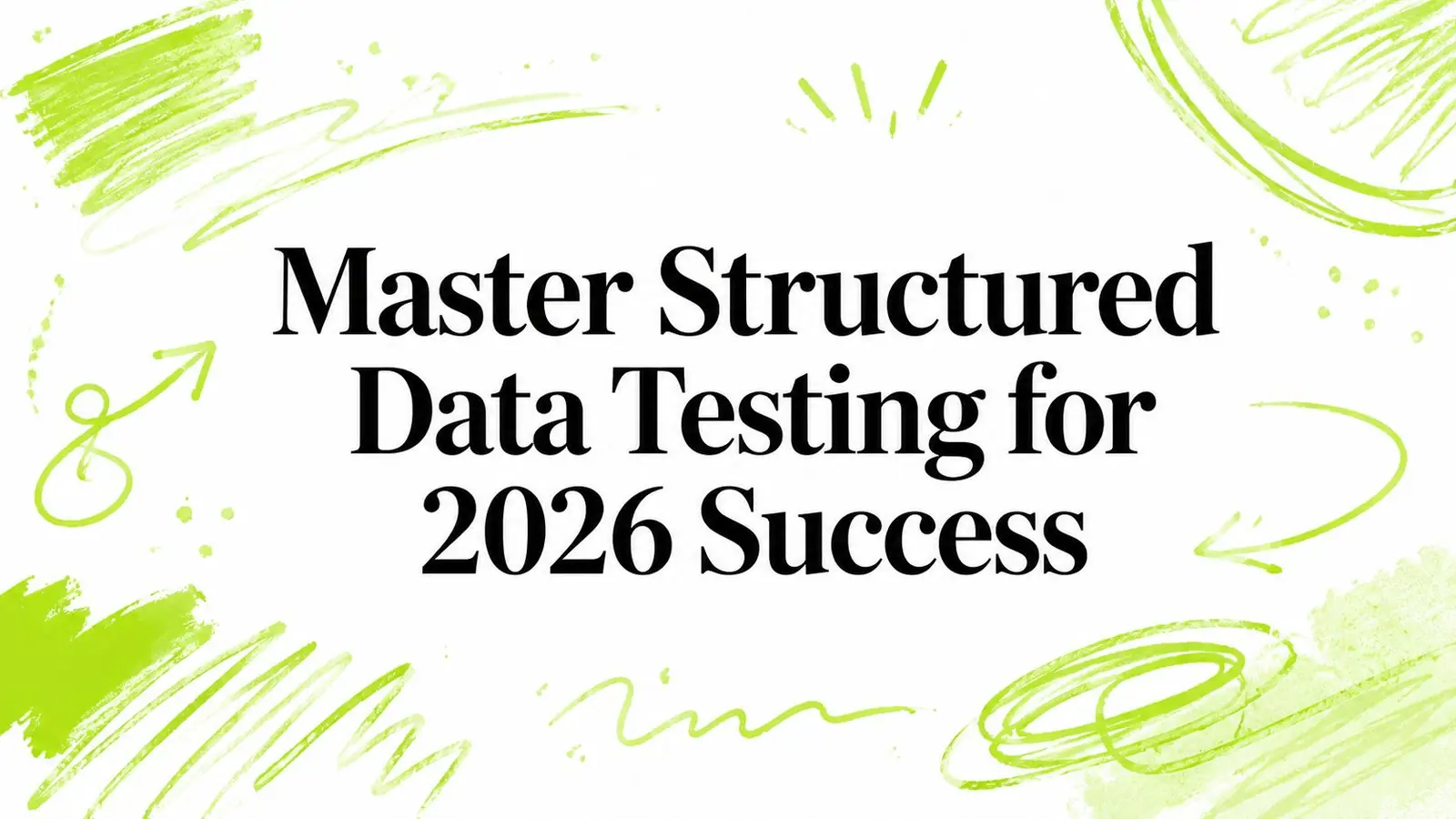 Master Structured Data Testing for 2026 Success