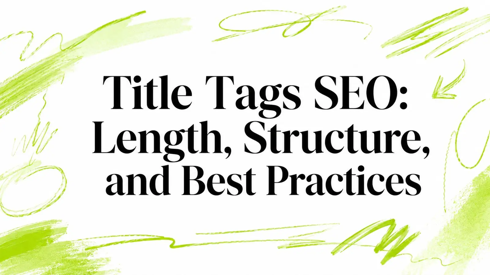 Title Tags SEO: Length, Structure, and Best Practices